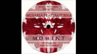 Musaria feat.Saturna - Moment (XtetiQsoul Fantasy Mix)