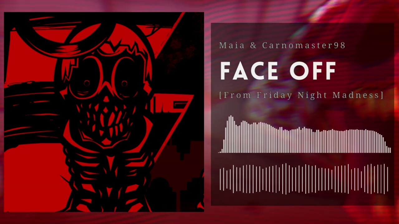 Maia & Carnomaster98 - Face OFF [From Friday Night Madness]