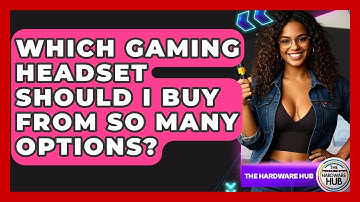 Which Gaming Headset Should I Buy From So Many Options? - The Hardware Hub