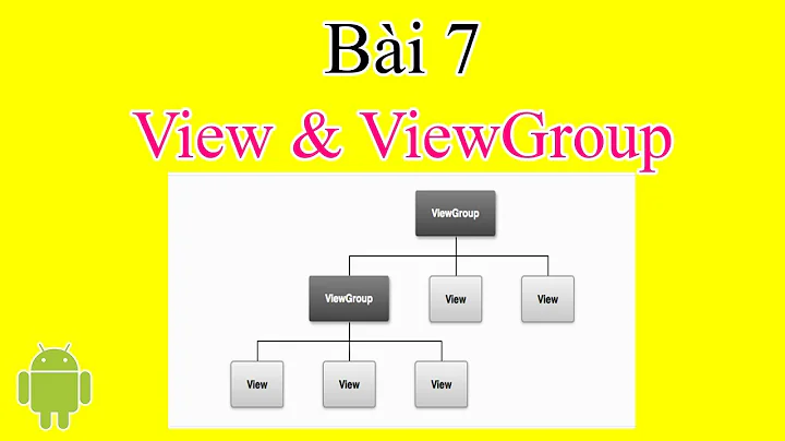 Bài 7: Phân biệt View và ViewGroup trong Android - [Android Beginner]