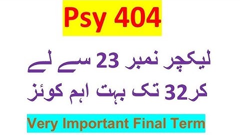 Psy404 Lecture 23 to 32 Important Quiz  For Final Term / Psy404 Important Mcq File For Final