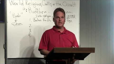 World Religions, Cults & The Occult - Buddhism - Part 1