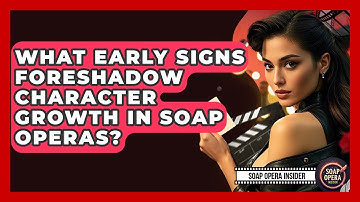 What Early Signs Foreshadow Character Growth In Soap Operas? - Soap Opera Insider