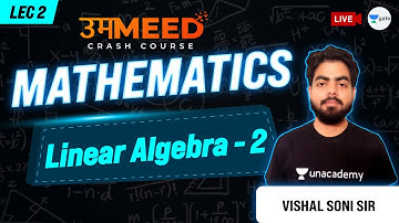 Linear Algebra - 2 | L:2 | Mathematics | GATE 2021 Ummeed Crash Course #Ummeed