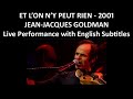 Et on ny peux rien  jean jacques goldman  live performance  english subtitles  2001