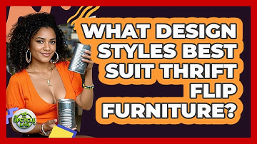 What Design Styles Best Suit Thrift Flip Furniture? - The Upcycle Lab