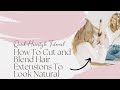 How To Cut and Blend Hair Extensions To Look Natural