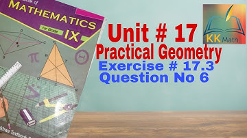 kpk board 9 class math unit 17 Practical geometry Ex 17.3 question no 6 @KK Maths
