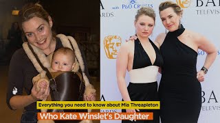 Who Kate Winslet&#39;s Daughter - Everything you need to know about Mia Threapleton