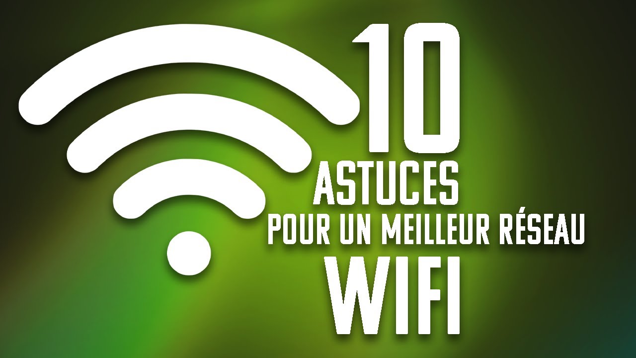 10 astuces pour améliorer votre Wifi. Booster la qualité votre réseau internet facilement ;)
