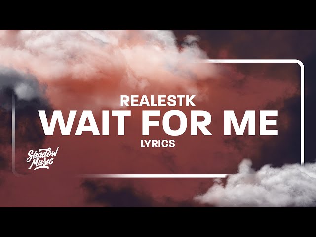 Realestk - WFM (Lyrics) Wait for me, Realestk - WFM (Lyrics) Wait for  me Follow Us:  : By  GlobalVoice195