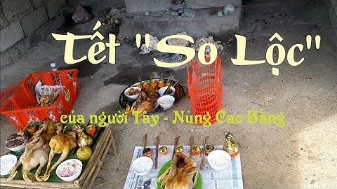 Ngày tết So Lộc / Tết Khoăn Vài của người Tày - Nùng Cao Bằng