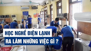 Học nghề Điện Lạnh ra làm những công việc gì