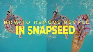 HOW TO REMOVE PEOPLE IN SNAPSEED IN 3 STEPS!