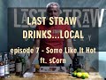Last Straw Drinks   Local, Episode 7 - Some Like It Hot