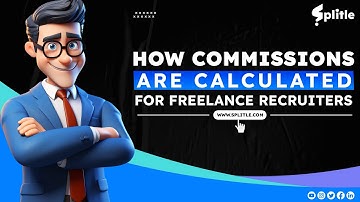 How Commissions are Calculated for Freelance Recruiters within Splitle | Part 1 | Splitle