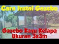 Tutorial menginstal gazebo  cara pemasangan gazebo  jual gazebo kayu kelapa