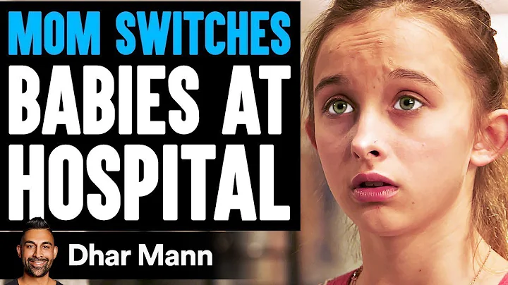 Mom SWITCHES BABIES At HOSPITAL, What Happens Next Is Shocking | Dhar Mann - DayDayNews