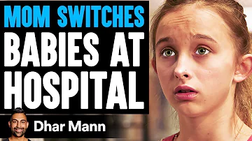 Mom SWITCHES BABIES At HOSPITAL, What Happens Next Is Shocking | Dhar Mann