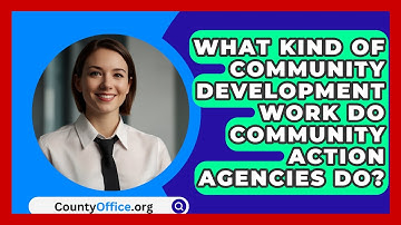 What Kind Of Community Development Work Do Community Action Agencies Do? - CountyOffice.org