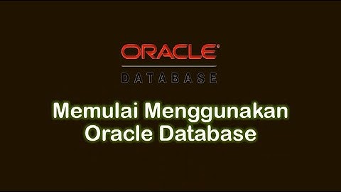 Belajar Database Oracle #01 - Memulai Menggunakan Oracle Database