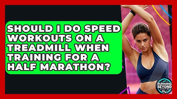 Should I Do Speed Workouts On A Treadmill When Training For A Half Marathon? - Running Beyond Limits