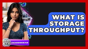 What Is Storage Throughput? - The Hardware Hub