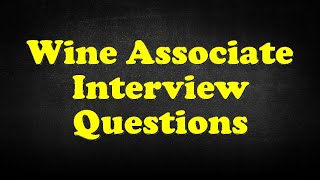 Wine Associate Interview Questions