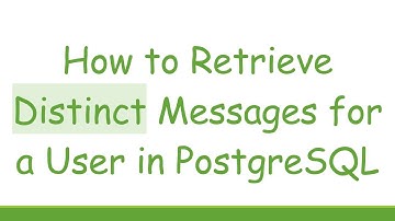 How to Retrieve Distinct Messages for a User in PostgreSQL