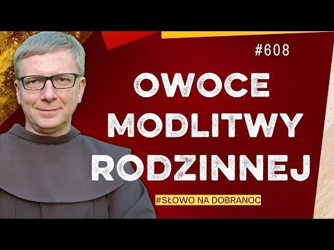 Owoce modlitwy rodzinnej. Franciszek Krzysztof Chodkowski. Słowo na Dobranoc |608|