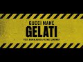 Gucci Mane - Gelati (feat. BigWalkDog & Peewee Longway) [Official Audio]