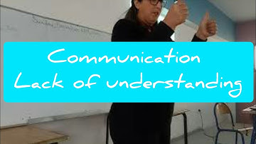 Communication : lack of understanding and asking for clarification