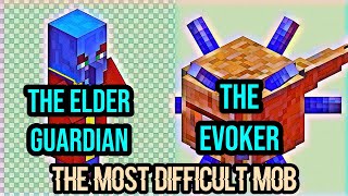Is there Most difficult mob in Minecraft besides Ender Dragon & Wither? The Elder Guardian & Evoker