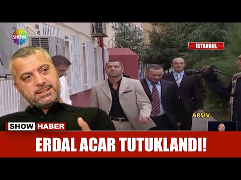 Erdal Acar tutuklandı!