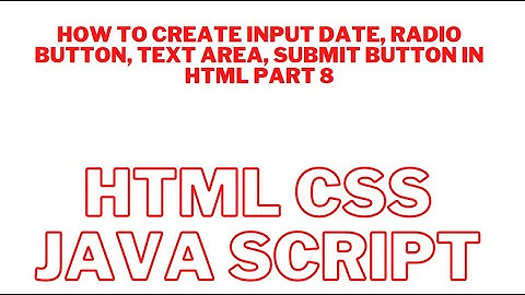 HOW TO CREATE INPUT DATE RADIO BUTTON TEXT AREA AND SUBMIT BUTTON IN HTML PART 8
