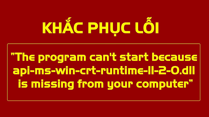 Sửa lỗi the program cant start because api-ms-win-crt-runtime-i1-1-0.dll