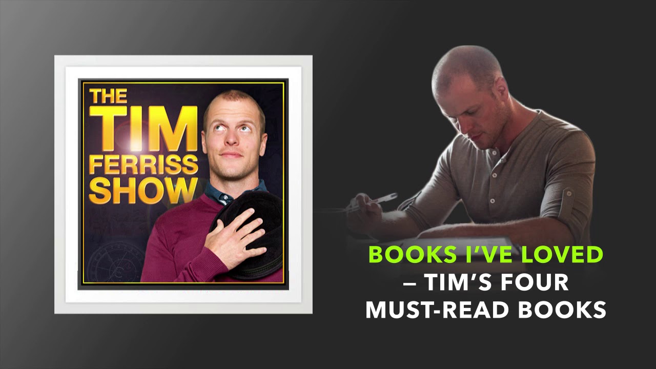 Books Ive Loved  Tims Four Must Read Books  The Tim Ferriss Show