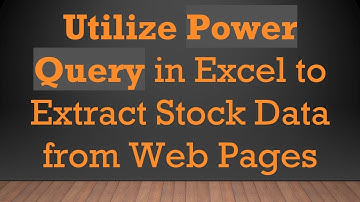 Utilize Power Query in Excel to Extract Stock Data from Web Pages