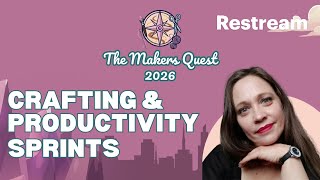 The Makers Quest Crafting & Productivity Sprints