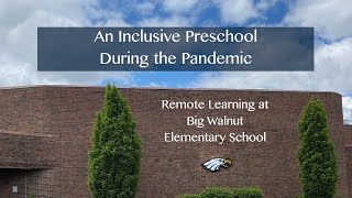 An Inclusive Preschool During the Pandemic: Remote Learning at Big Walnut Elementary School