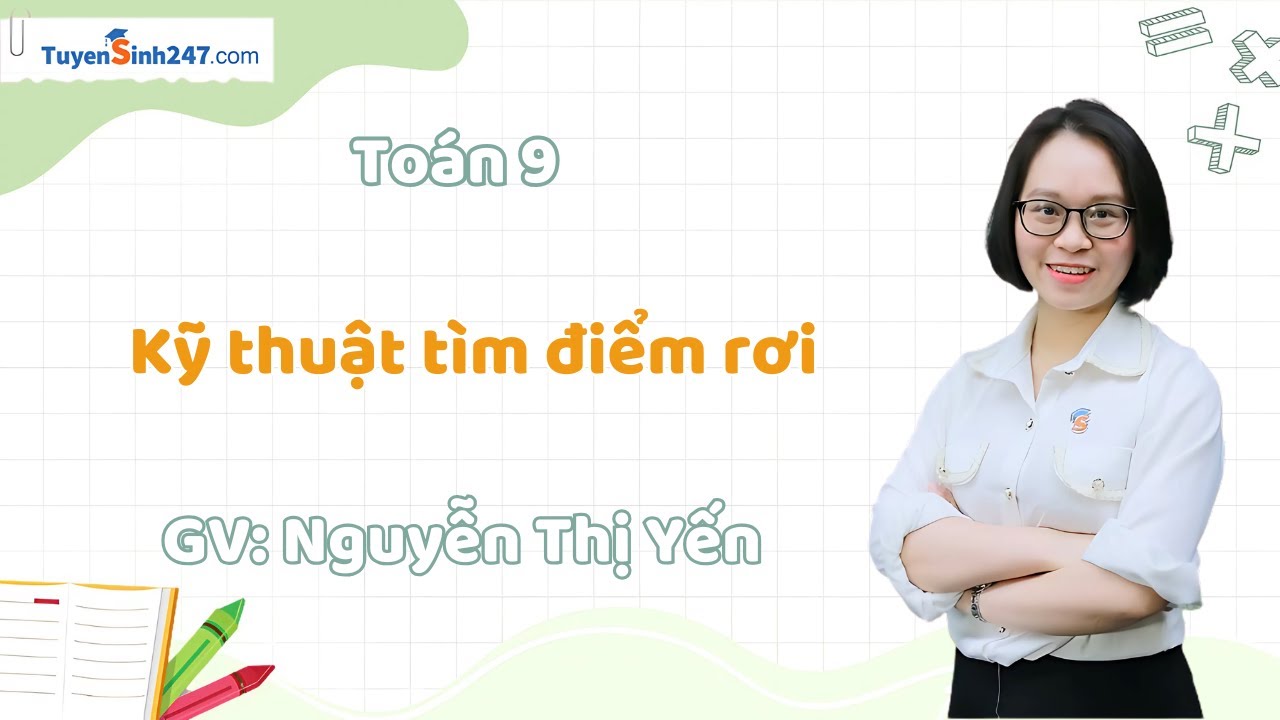 Kỹ thuật tìm điểm rơi | Toán 9 Nâng Cao | GV: Nguyễn Thị Yến
