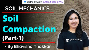 Soil Compaction (Part-1) | Soil Mechanics | GATE/ESE 2021 Exam Preparation | Bhavisha Thakkar