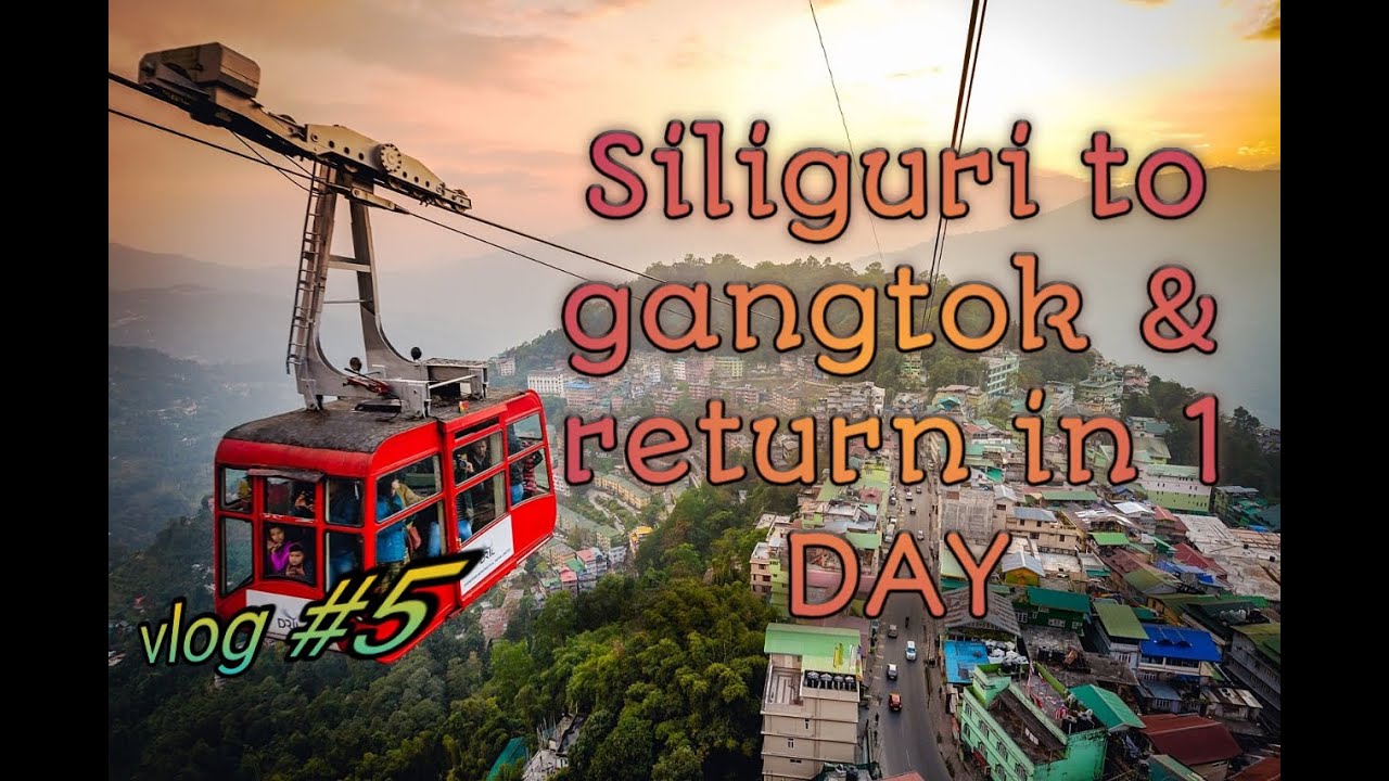 Siliguri to Gangtok Return in 1day Mg Marg Roll house YouTube