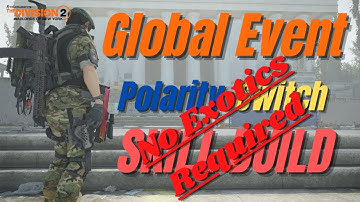 The Division 2 - The Division 2 - Global Event Polarity Switch Skill Build No Exotics Solo PVE
