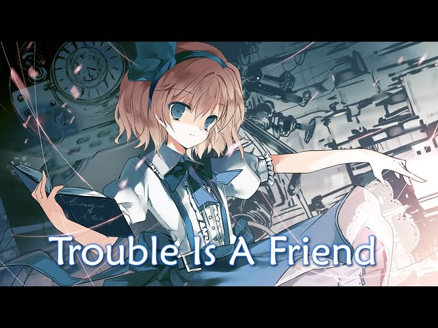 Nightcore - Trouble Is A Friend (Lyrics) class=