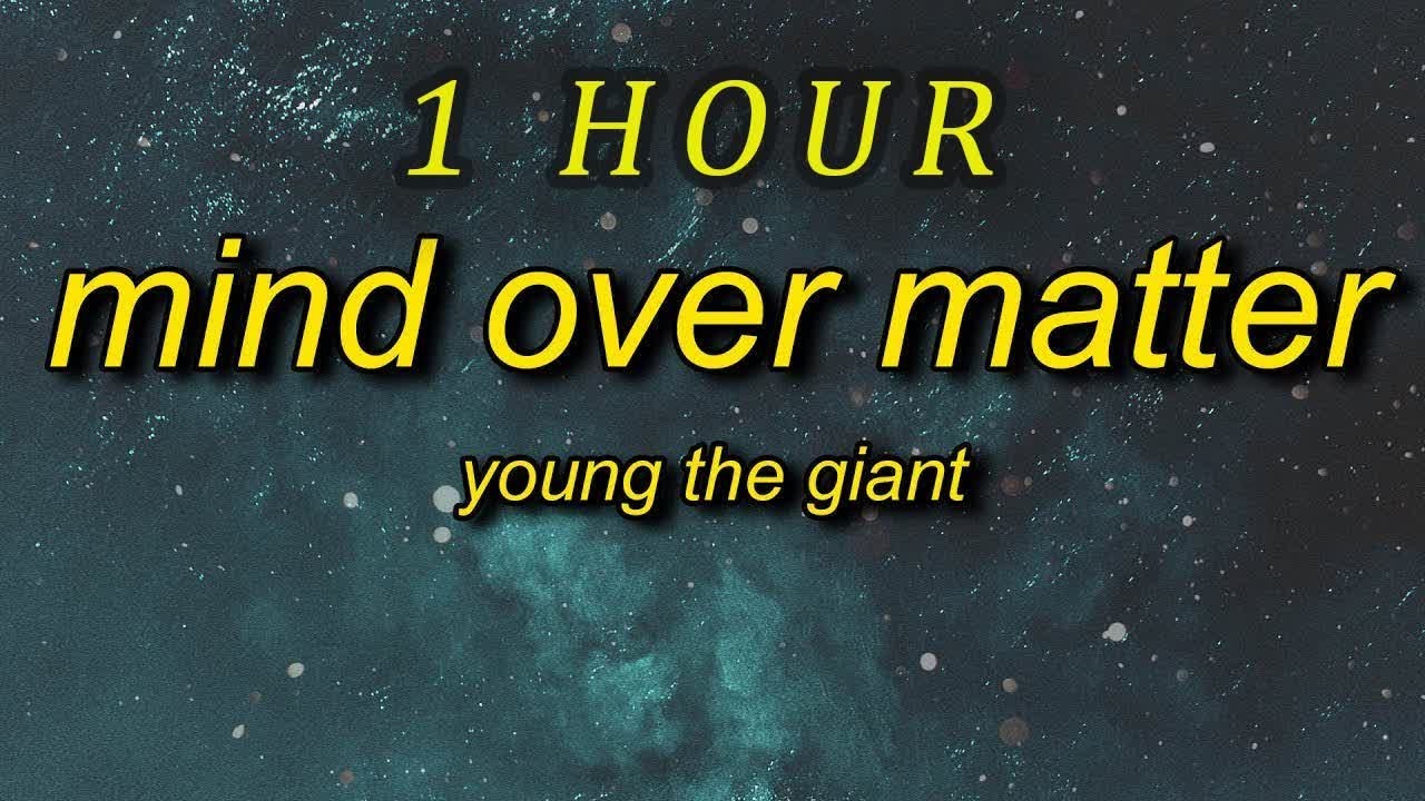 1 HOUR Young The Giant Mind Over Matter lyrics And When The 1 hour young the giant mind over matter lyrics and when the
