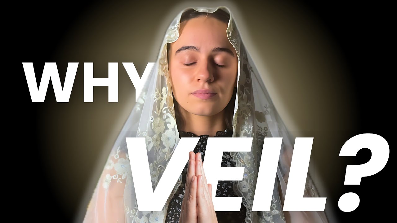 Why I VEIL as a Catholic Woman