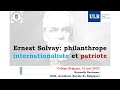 Ernest solvay philanthrope et internationaliste patriote par kenneth bertrams