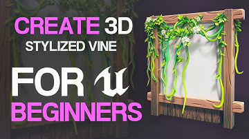 Create Stylized Vine in Maya/Zbrush/Unreal Engine 5