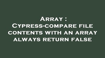 Array : Cypress-compare file contents with an array always return false